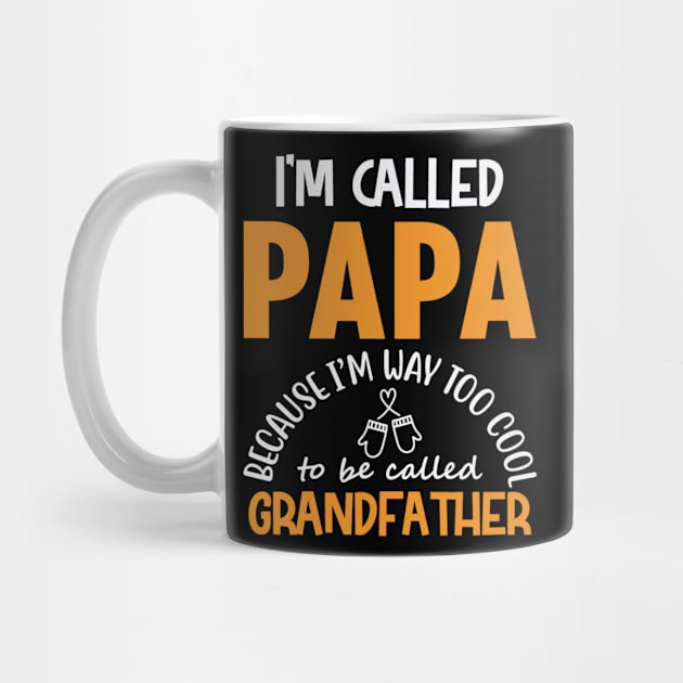 Fathers Day Gift, I’m called papa because i’m way too cool to be called grandfather by hugandmug